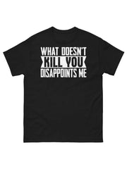What Doesn't Kill You Disappoints Me Sarcastic Novelty Unisex Classic Tee, All - Season, Family T-shirt. - DigiTech ecom Store